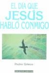 DIA QUE JESUS HABLO CONMIGO EL | 9788495536334 | GRIECO, PEDRO