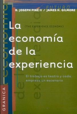 ECONOMIA DE LA EXPERIENCIA, LA | 9789685015257 | PINE, JOSEPH - GILMORE, JAMES