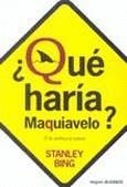 QUE HARIA MAQUIAVELO | 9789501521825 | BING,STANLEY