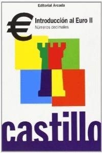 INTRODUCCION AL EURO II NUMEROS DECIMALES CASTILLO | 9788478873326 | MARTÍ FUSTER, ROSA MARIA / NADAL COLOMÉ, JOSÉ