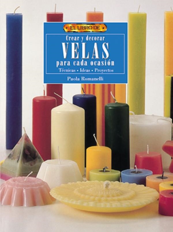 CREAR Y DECORAR VELAS PARA CADA OCASION | 9788488893970 | ROMANELLI, PAOLA