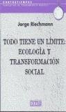 TODO TIENE UN LIMITE ECOLOGIA Y TRANSFORMACION SOCIAL | 9788483064535 | RIECHMANN, JORGE