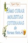 COMO CURAR MOLESTIAS COTIDIANAS DE FORMA NATURAL | 9788488746399 | READER`S DIGEST