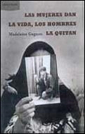 MUJERES DAN LA VIDA LOS HOMBBRES LA QUITAN, LAS | 9788484322726 | GAGNON,MADELEINE