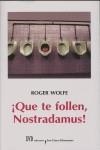 QUE TE FOLLEN NOSTRADAMUS | 9788495007551 | WOLFE, ROGER