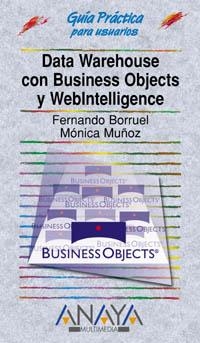 DATA WAREHOUSE CON BUSINESS OBJECTS Y WEBINTELLINGECE | 9788441512580 | BORRUEL, FERNANDO