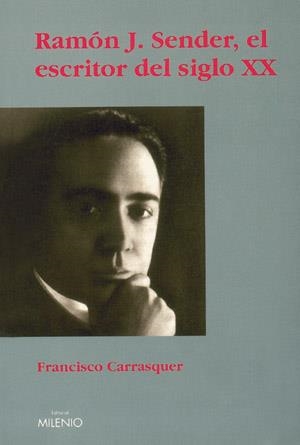 RAMON J SENDER EL ESCRITOR DEL SIGLO XX | 9788497430036 | CARRASQUER, FRANCISCO