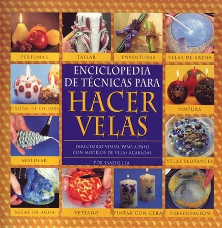 HACER VELAS ENCICLOPEDIA DE TECNICAS DE | 9788495376282 | LEA, SANDIE