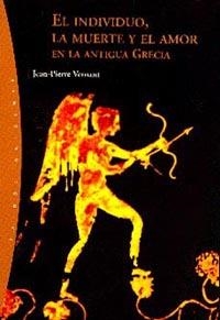 INDIVIDUO LA MUERTE Y EL AMOR EN LA ANTIGUA GRECIA | 9788449311475 | VERNANT, JEAN-PIERRE