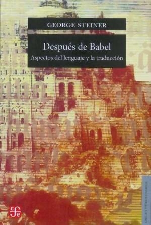 DESPUES DE BABEL   ASPECTOS DEL LENGUAJE Y LA TRADUCCION | 9788437505145 | STEINER, GEORGE