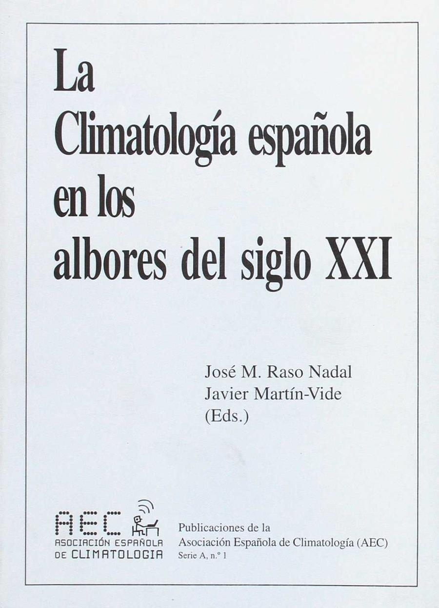 CLIMTOLOGIA ESPAÑOLA EN LOS ALBORES DEL SIGLO XXI, LA | 9788428109796 | RASO NADAL, JOSE M.