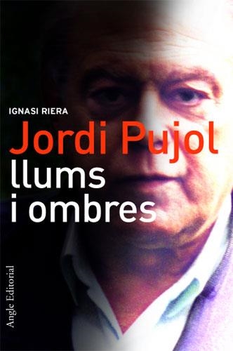 JORDI PUJOL LLUMS I OMBRES | 9788488811752 | RIERA, IGNASI