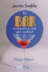 BAR, EL . EVOLUCION Y ARTE DEL COCKTAIL | 9788420643755 | SANFELIU, JACINTO