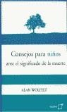 CONSEJOS PARA NIÑOS ANTE EL SIGNIFICADO DE LA MUERTE | 9788495808424 | WOLFELT, ALAN