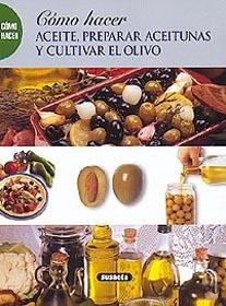 COMO HACER ACEITE PREPARAR ACEITUNAS Y CULTIVAR EL OLIVO | 9788430598502 | EQUIPO SUSAETA