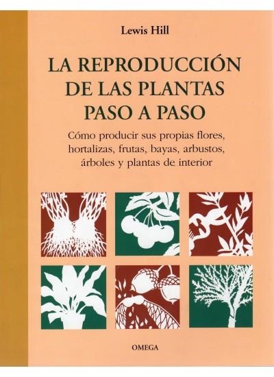 REPRODUCCION DE LAS PLANTAS PASO A PASO | 9788428212229 | HILL, LEWIS