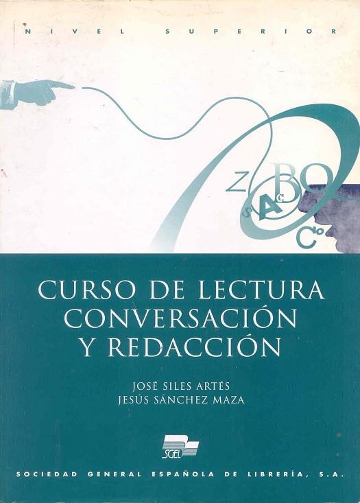 CURSO DE LECTURA CONVERSACION Y REDACCION NIVEL SUPERIOR | 9788471438096 | SILES/SANCHEZ