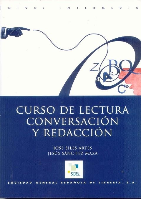 CURSO DE LECTURA CONVERSACION Y REDACCION NIVEL INTERMEDIO | 9788471438676 | SILES/SANCHEZ