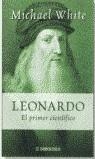 LEONARDO EL PRIMER CIENTIFICO | 9788484508403 | WHITE, MICHAEL