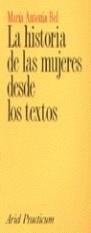 HISTORIA DE LAS MUJERES DESDE LOS TEXTOS | 9788434428584 | BEL, MARIA ANTONIA