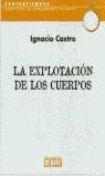 EXPLOTACION DE LOS CUERPOS LA | 9788483064818 | CASTRO, IGNACIO