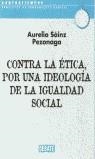 CONTRA LA ETICA POR UNA IDEOLOGIA DE LA IGUALDAD SOCIAL | 9788483064825 | SAINZ, AURELIO