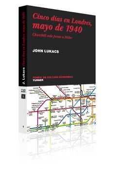 CINCO DIAS EN LONDRES MAYO DE 1940 CHURCHILL FRENTE A HITLER | 9788475065014 | LUKACS, JOHN