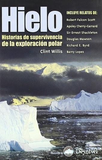 HIELO HISTORIAS DE SUPERVIVENCIA DE LA EXPLORACION POLAR | 9788495760326 | WILLIS, CLINT