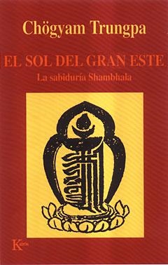 SOL DEL GRAN ESTE LA SABIDURIA DE SHAMBHALA | 9788472455283 | CHOGYAM TRUNGPA