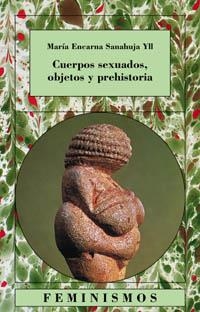 CUERPOS SEXUADOS OBJETOS Y PREHISTORIA | 9788437619491 | SANAHUJA YLL, MARIA ENCARNA