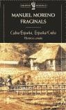 CUBA ESPAÑA  ESPAÑA CUBA HISTORIA COMUN | 9788484323198 | MORENO FRAGINALS, MANUEL