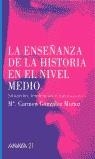 ENSEÑANZA DE LA HISTORIA EN EL NIVEL MEDIO LA | 9788466713900 | GONZALEZ, Mº CARMEN