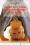 COSAS QUE HACER PARA ENTRETENER A TU BEBE | 9788449312144 | MILLER, KAREN