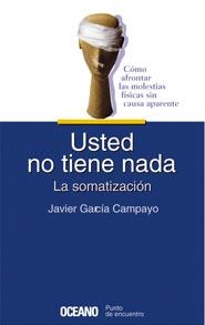 USTED NO TIENE NADA LA SOMATIZACION | 9788449414756 | GARCIA CAMPAYO, JAVIER