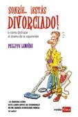 SONRIE ESTAS DIVORCIADO | 9788479275600 | LEMOINE, PHILIPPE