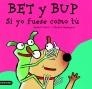 BET Y BUP SI YO FUESE COMO TU | 9788423334100 | CIRICI, DAVID - BALAGUER, MARTA