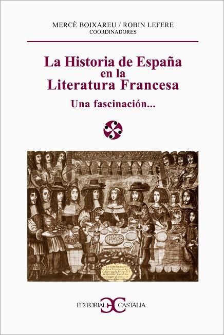 HISTORIA DE ESPAÑA EN LA LITERATURA FRANCESA  UNA FASCINACIO | 9788497400169 | BOIXAREU, MERCE / LEFERE, ROBIN