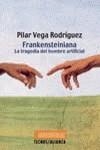 FRANKENSTEINIANA  LA TRAGEDIA DEL HOMBRE ARTIFICIAL | 9788430937714 | VEGA RODRIGUEZ, PILAR