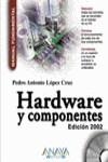 HARDWARE Y COMPONENTES | 9788441513501 | LOPEZ CRUZ, PEDRO ANTONIO