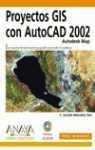 PROYECTOS GIS CON AUTOCAD 2002 | 9788441513396 | MOLDES TEO, F.JAVIER