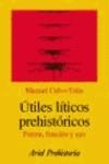 UTILES LITICOS PREHISTORICOS. FORMA, FUNCION Y USO | 9788434466548 | CALVO TRIAS, MANUEL