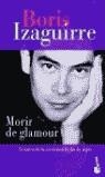 MORIR DE GLAMOUR | 9788467000979 | IZAGUIRRE, BORIS