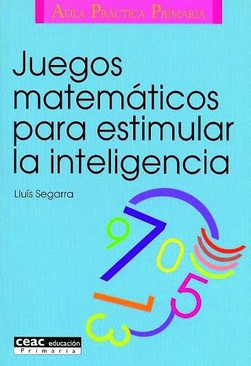 JUEGOS MATEMATICOS PARA ESTIMULAR LA INTELIGENCIA | 9788432986574 | SEGARRA. LLUIS