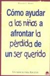 COMO AYUDAR A LOS NIÑOS A AFRONTAR LA PERDIDA DE UN SER QUER | 9788497540049 | KROEN, WILLIAM C