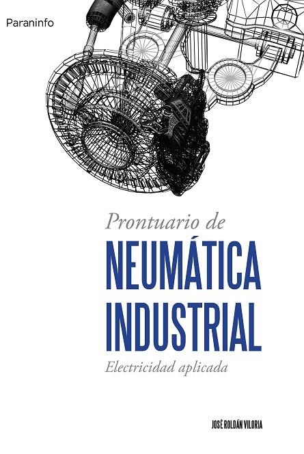 PRONTUARIO DE NEUMATICA INDUSTRIAL | 9788428327442 | ROLDAN, JOSE