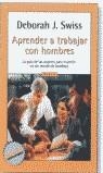 APRENDE A TRABAJAR CON HOMBRES | 9788439709053 | SWISS, DEBORAH J.