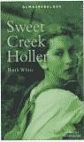 SWEET CREEK HOLLER | 9788484411574 | WHITE, RUTH