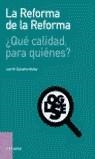 REFORMA DE LA REFORMA QUE CALIDAD PARA QUIENES, LA | 9788434442603 | ESCUDERO MUÑOZ, JUAN M.