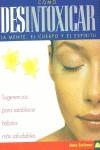 COMO DESINTOXICAR LA MENTE, EL CUERPO Y EL ESPIRITU | 9788497540063 | SCRIVNER, JANE