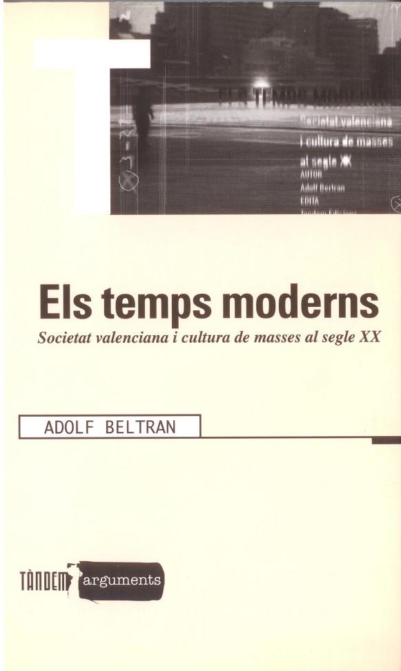 TEMPS MODERNS SOCIETAT VALENCIANA I CULTURA DE MASSES | 9788481312782 | BELTRAN, ADOLF
